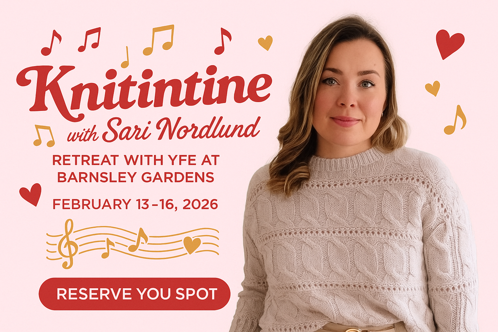 💘 Knitintine with Sari Nordlund ~ Retreat with YFE at Barnsley Gardens