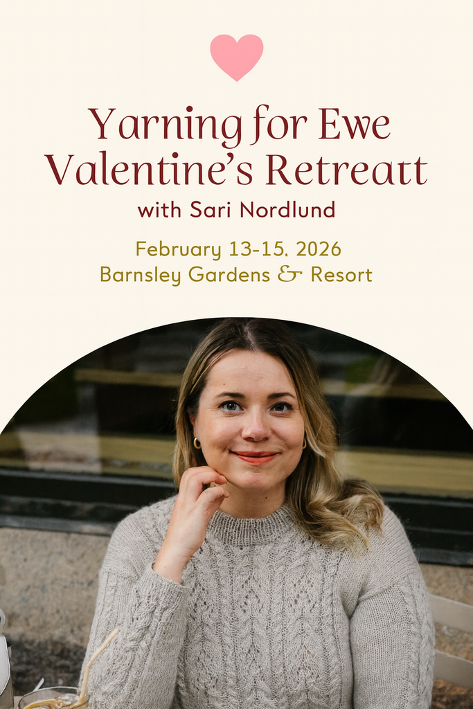 💘 Knitintine with Sari Nordlund ~ Retreat with YFE at Barnsley Gardens